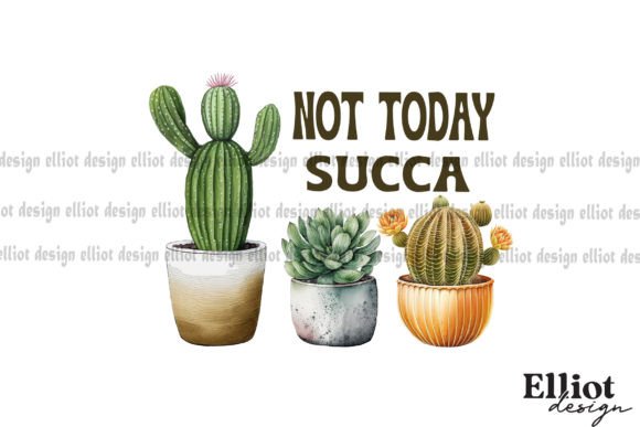 Download Not Today Succa Funny Succulents PNG - Funny Collection